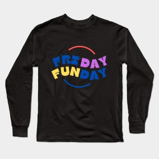 Friday Funday Long Sleeve T-Shirt